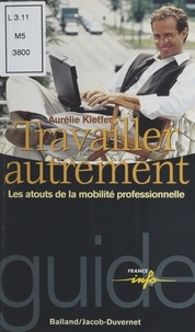 Aurélie Kieffer - Travailler autrement - Les atouts de la mobilité professionnelle.