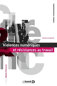 Aurélie Laborde - Violences numériques et résistances au travail.