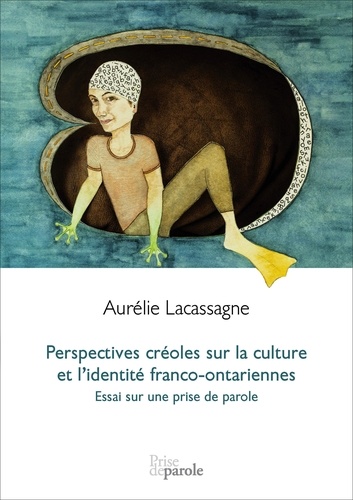 Perspectives créoles sur la culture et l'identité franco-ontariennes. Essai sur une prise de parole
