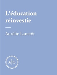 Aurélie Lanctôt - L’éducation réinvestie.