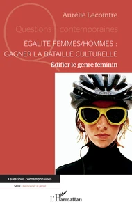 Egalité femmes/hommes : gagner la bataille culturelle