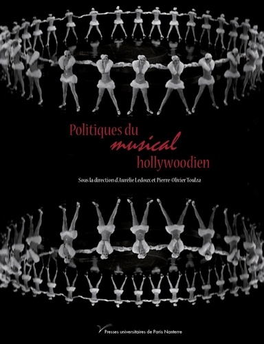 Aurélie Ledoux et Pierre-Olivier Toulza - Politiques du musical hollywoodien.
