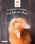 Aurélie Lemoine et Alice Zabée - Le Cat Book Tu peux pas comprendre, t'es pas un chat !.