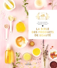 Aurélie Lequeux et Sara Quémener - La bible des produits de beauté.
