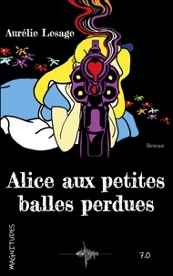 Aurélie Lesage - Alice aux petites balles perdues.