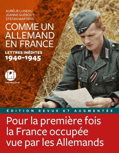 Comme un Allemand en France. Lettres inédites 1940-1945  édition revue et augmentée