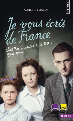Aurélie Luneau - Je vous écris de France - Lettres inédites à la BBC, 1940-1944.