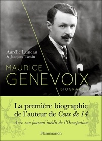 Aurélie Luneau et Jacques Tassin - Maurice Genevoix - Biographie. Suivi de Notes des temps humiliés.