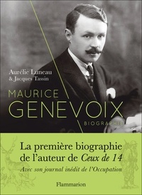 Aurélie Luneau et Jacques Tassin - Maurice Genevoix - Biographie. Suivi de Notes des temps humiliés.