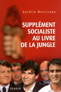 Aurélie Marcireau - Supplément socialiste au Livre de la jungle.