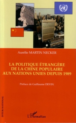 Aurélie Martin Necker - la politique étrangère ed la Chine Populaire aux Nations Unies.