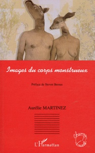 Aurélie Martinez - Images du corps monstrueux.