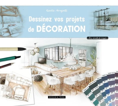 Aurélie Mongiatti - Dessinez vos projets de décoration.