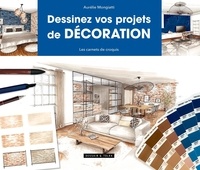 Aurélie Mongiatti - Dessinez vos projets de décoration.