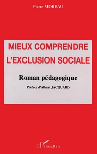 Mieux Comprendre L'Exclusion Sociale : Roman Pedagogique