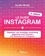 Le guide Instagram. Déployer une stratégie marketing gagnante pour booster son business sur Instagram 2e édition