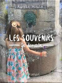 Aurélie Moulin - Les Souvenirs de demain.