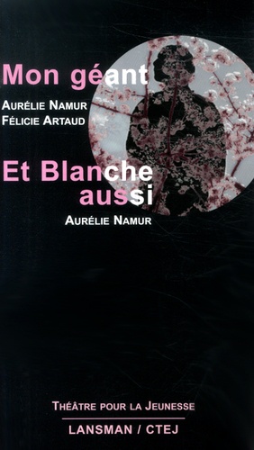 Aurélie Namur et Félicie Artaud - Mon géant ; Et Blanche aussi.