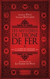 Aurélie Paci et Thierry Soulard - Les mystères du Trône de Fer - Tome 2, La Clarté de l'histoire, la brume des légendes.