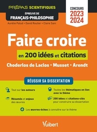 Aurélie Palud et David Roulier - Faire croire en 200 notions et citations - Choderlos de Laclos - Musset - Arendt.