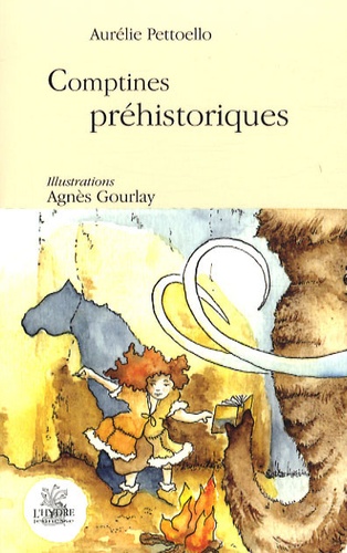 Aurélie Pettoello et Agnès Gourlay - Comptines préhistoriques.