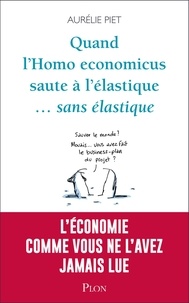 Aurélie Piet - Quand l'homo-économicus saute à l'élastique... sans élastique.