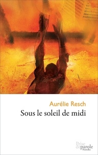 Aurélie Resch - Sous le soleil de midi.