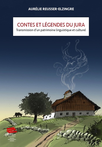 Contes et légendes du Jura. Transmission d'un patrimoine linguistique et culturel