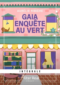 Gaia enquête au vert - L'intégrale
