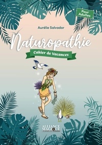 Aurélie Salvador - Naturopathie - Cahier de vacances pour adultes.