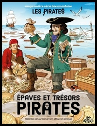 Aurélie Sarrazin et Sylvain Dorange - Ma première série documentaire Les pirates * : Trésors et épaves pirates.