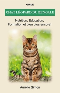  Aurélie Simon - Chat léopard du bengale - Nutrition, Éducation, Formation.