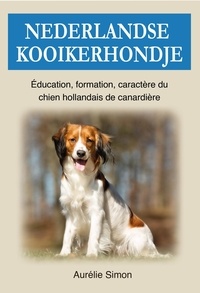  Aurélie Simon - Nederlandse Kooikerhondje : Education, Formation, Caractère du chien hollandais de canardère.
