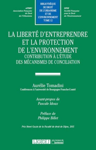 Aurélie Tomadini - La liberté d'entreprendre et la protection de l'environnement - Contribution à l'étude des mécanismes de conciliation.