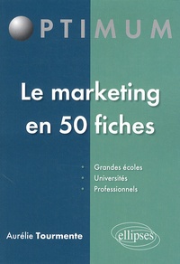 Aurélie Tourmente - Le marketing en 50 fiches.