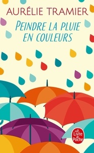 Aurélie Tramier - Peindre la pluie en couleurs.