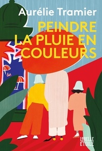 Aurélie Tramier - Peindre la pluie en couleurs.