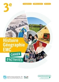 Aurélie Trinkwell et Céline Massal - Histoire géographie EMC 3e - Cahier d'activités.
