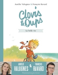 Aurélie Valognes et François Ravard - Clovis & Oups Tome 1 : La belle vie.