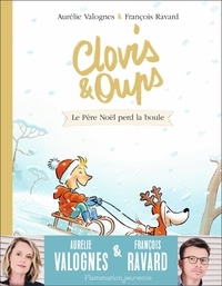 Aurélie Valognes et François Ravard - Clovis & Oups Tome 3 : Le Père Noël perd la boule.