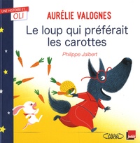 Aurélie Valognes et Philippe Jalbert - Le loup qui préférait les carottes.