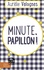 Minute, papillon ! Edition en gros caractères