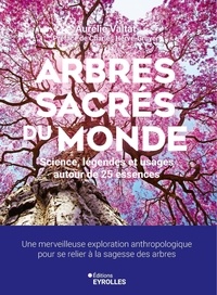 Pdf télécharger des livres gratuitement Arbres sacrés du monde - Science, légendes et usages autour de 25 essences (Litterature Francaise) FB2 PDB DJVU 9782416016240