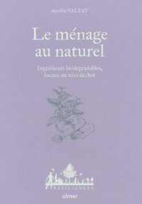 Aurélie Valtat - Le ménage au naturel - Ingrédients biodégradables, locaux ou zéro déchet.