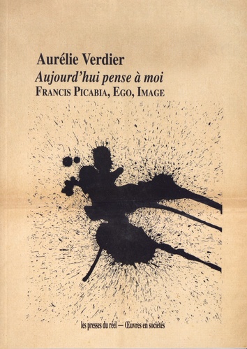 Aujourd'hui pense à moi. Francis Picabia, Ego, Image