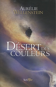 Aurélie Wellenstein - Le désert des couleurs.