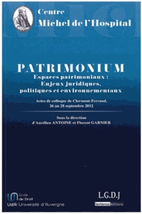 Aurélien Antoine et Florent Garnier - Patrimonium - Espaces patrimoniaux : enjeux juridiques, politiques et environnementaux.