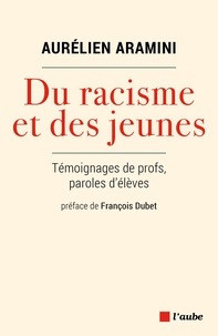 Aurélien Aramini - Du racisme et des jeunes - Témoignages de profs, paroles d'élèves.