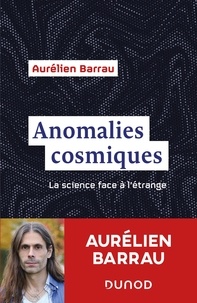 Aurélien Barrau - Anomalies cosmiques - La science face à l'étrange.