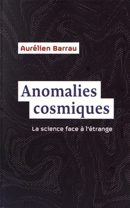 Télécharger des livres pour allumer Anomalies cosmiques  - La science face à l'étrange 9782100836208 par Aurélien Barrau